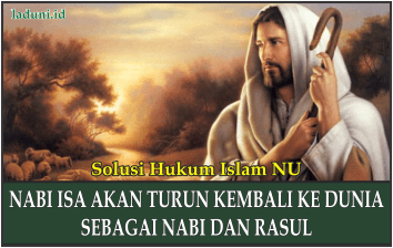 Nabi Isa Akan Turun Kembali Ke Dunia Sebagai Nabi dan Rasul