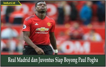 Real Madrid dan Juventus Siap Boyong Paul Pogba