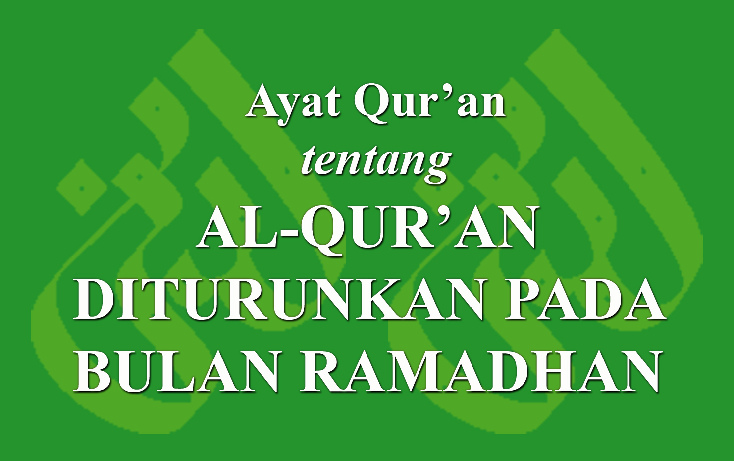 Ayat Qur'an tentang AlQur’an diturunkan pada bulan Ramadhan › LADUNI