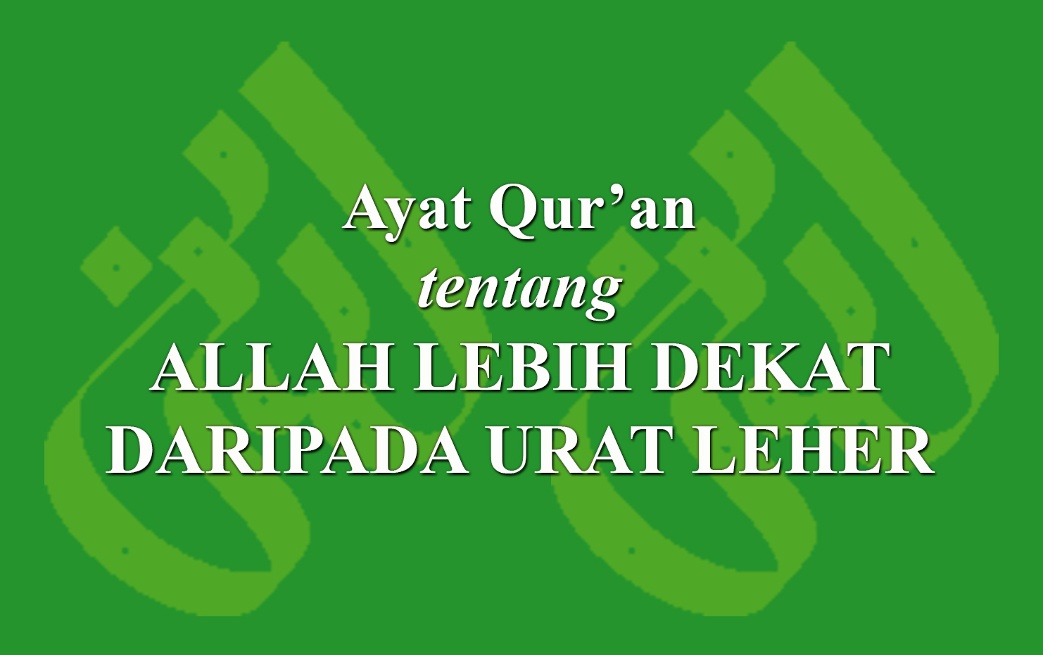 Ayat Qur An Tentangallah Lebih Dekat Daripada Urat Leher Laduni Id