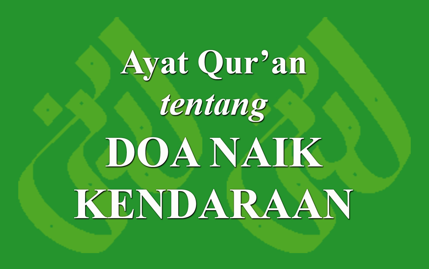Ayat Qur'an tentang Doa naik kendaraan › LADUNI.ID - Layanan