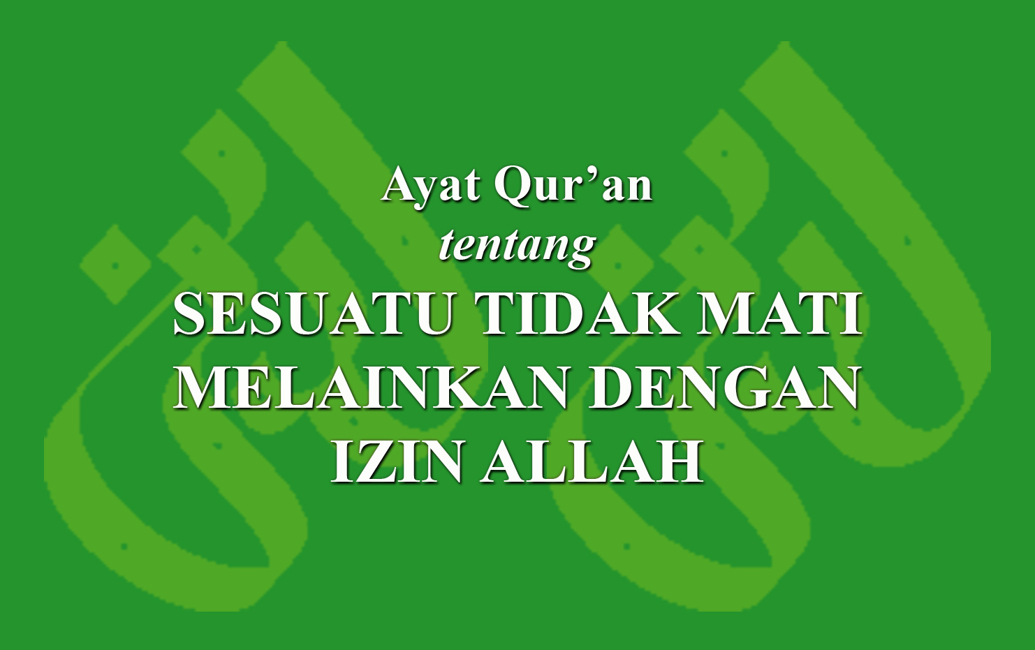 Ayat Qur An Tentangsesuatu Tidak Mati Melainkan Dengan Izin Allah Laduni Id