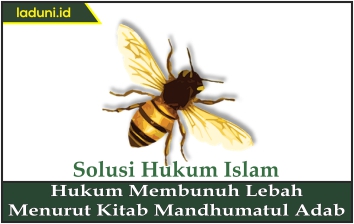 Hukum Membunuh Lebah Menurut Kitab Mandhumatul Adab