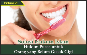 Hukum Puasa untuk Orang yang Belum Gosok Gigi