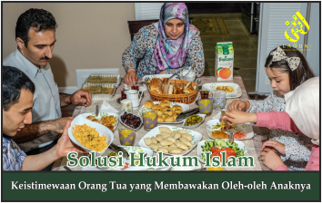 Keistimewaan Orang Tua yang Membawakan Oleh-oleh Anaknya