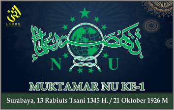 KEPUTUSAN MUKTAMAR NAHDLATUL ULAMA KE-1. Surabaya, 21 Oktober 1926 M.