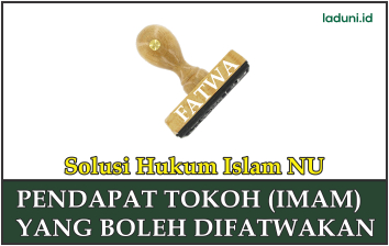 Pendapat Tokoh (Imam) yang Boleh Difatwakan