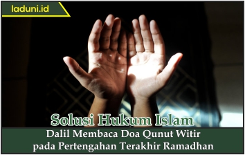 Dalil Membaca Doa Qunut Witir pada Pertengahan Terakhir Ramadhan