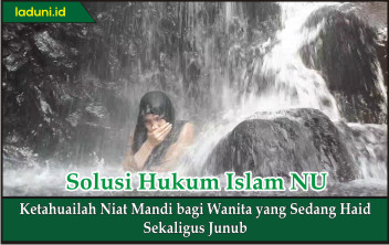Ketahuilah Niat Mandi Bagi Wanita Yang Sedang Haid Sekaligus Junub Wanita Laduni Layanan Digital Untuk Nahdliyin Nahdlatul Ulama Nu