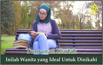 Inilah Wanita yang Ideal untuk Dinikahi