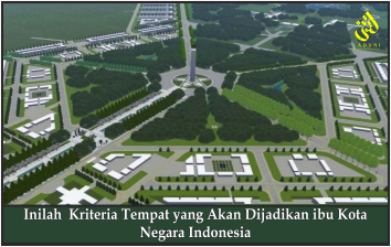 Inilah Kriteria Tempat yang Akan Dijadikan Ibu Kota Negara Indonesia