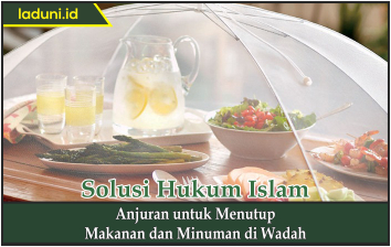 Anjuran untuk Menutup Makanan dan Minuman di Wadah