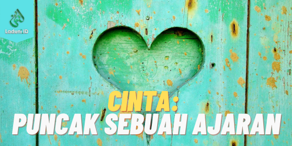 Khutbah Jumat: Cinta, Puncak Sebuah Ajaran