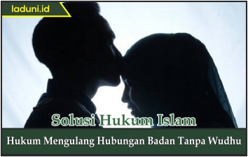 Hukum Mengulang Hubungan Badan Tanpa Wudhu