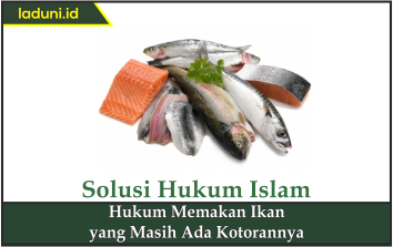 Hukum Memakan Ikan yang Masih Ada Kotorannya