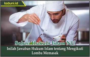 Inilah Jawaban Hukum Islam tentang Mengikuti Lomba Memasak