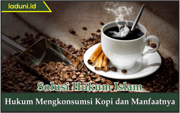 Hukum Mengkonsumsi Kopi dan Manfaatnya