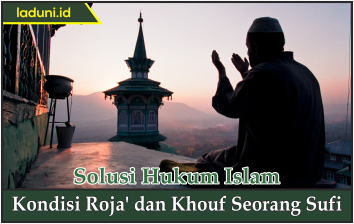Kondisi Roja' dan Khouf Seorang Sufi
