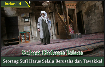 Seorang Sufi Harus Selalu Berusaha dan Tawakkal