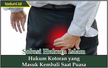 Hukum Kotoran yang Masuk Kembali Saat Puasa