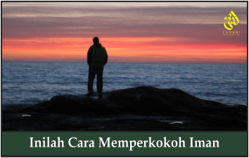 Inilah Cara Memperkokoh Iman