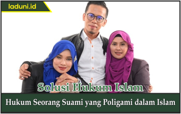 Hukum Seorang Suami yang Poligami dalam Islam