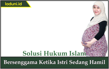 Bersenggama Ketika Istri Sedang Hamil