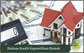 Hukum Kredit Kepemilikan Rumah