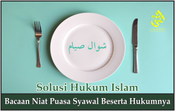 Bacaan Niat Puasa Syawal Beserta Hukumnya