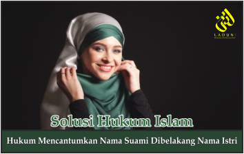 Hukum Mencantumkan Nama Suami di Belakang Nama Istri