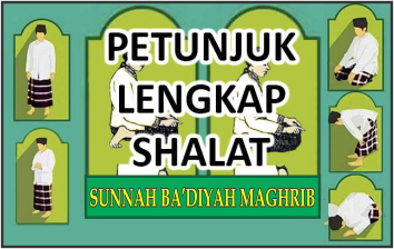 Petunjuk Lengkap Shalat Sunnah Ba’diyah Maghrib