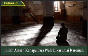 Inilah Alasan Kenapa Para Wali Dikaruniai Karomah