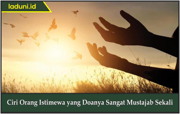 Ciri Orang Istimewa yang Doanya Sangat Mustajab Sekali