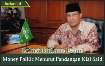 Money Politic Menurut Pandangan Kiai Said