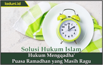 Hukum Mengqadha Puasa Ramadhan yang Masih Ragu