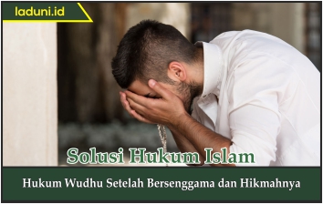 Hukum Wudhu Setelah Bersenggama dan Hikmahnya