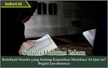 Bolehkah Wanita yang Sedang Keputihan Membaca Al Qur'an?