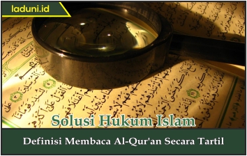 Definisi Membaca Al Qur'an Secara Tartil