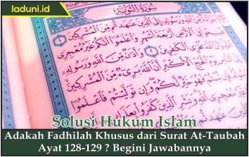 Adakah Fadhilah Khusus dari Surat At-Taubah Ayat 128-129?