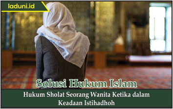 Hukum Shalat Seorang Wanita Ketika dalam Keadaan Istihadhoh