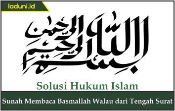 Sunah Membaca Basmallah Walau dari Tengah Surat