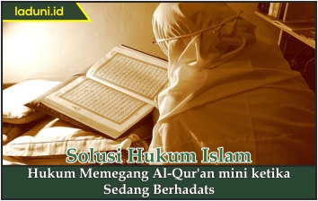 Hukum Memegang Al Qur'an ketika Sedang Berhadats