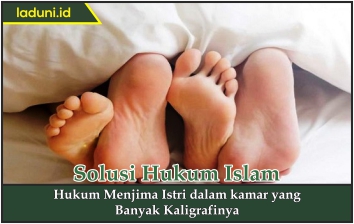 Hukum Menjima Istri dalam kamar yang Banyak Kaligrafinya