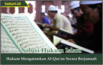 Hukum Mengkhatamkan Al Qur'an Secara Berjamaah