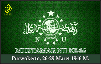 KEPUTUSAN MUKTAMAR NAHDLATUL ULAMA KE-16. Purwokerto, 26-29 Maret 1946 M.