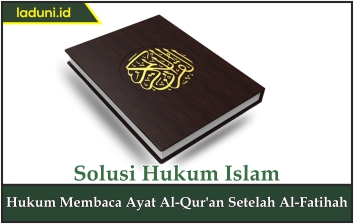 Hukum Membaca Ayat Al Qur'an Setelah Surat Al-Fatihah