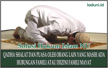 Hukum Mengqadha Shalat dan Puasa Orang Yang Sudah Meninggal Dunia