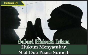 Hukum Menyatukan Niat Dua Puasa Sunnah