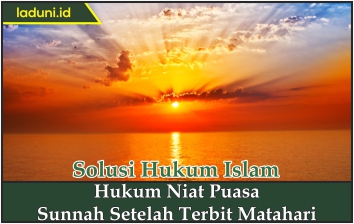 Hukum Niat Puasa Sunnah Setelah Terbit Matahari