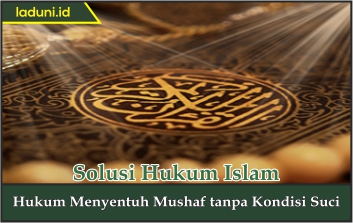 Hukum Menyentuh Mushaf tanpa Kondisi Suci